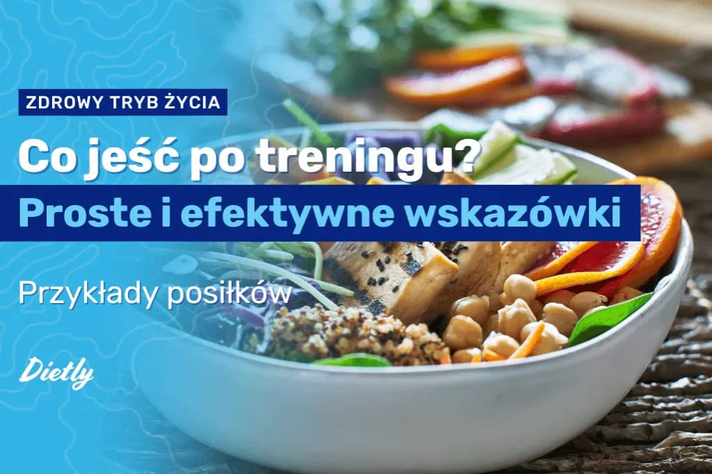 Co jeść po treningu, aby szybko zregenerować mięśnie i energię