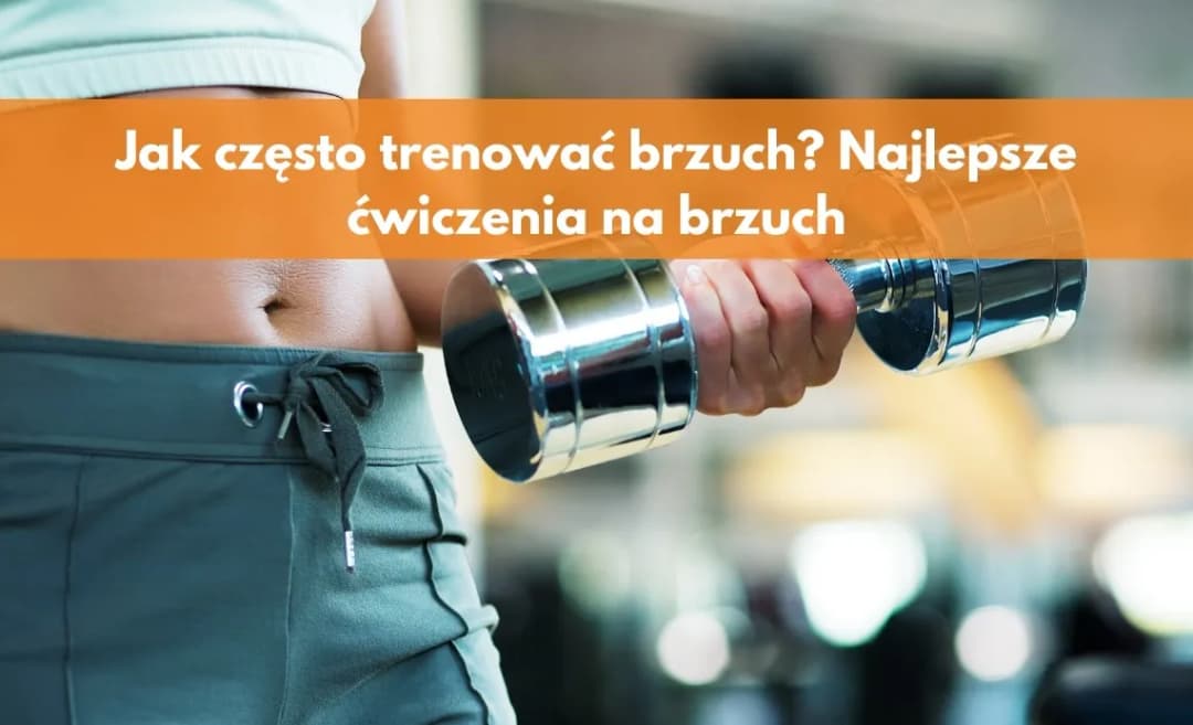 Trening brzucha ile razy w tygodniu, by uniknąć przetrenowania i osiągnąć efekty